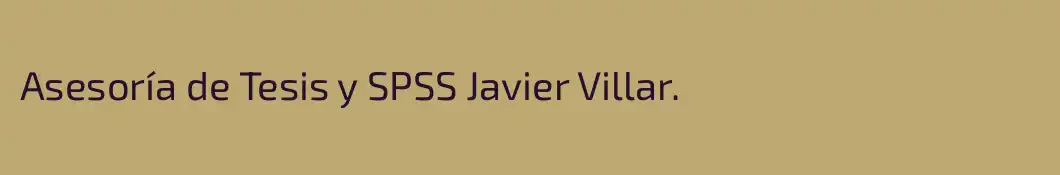 Asesoría de Tesis y SPSS Javier Villar.